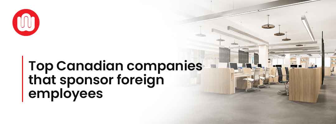 Top Canadian companies that sponsor foreign employees