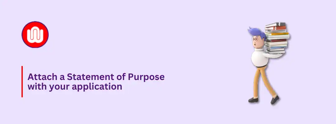 Attach a Statement of Purpose with your application