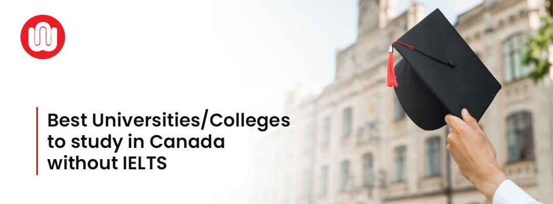 Best Universities/Colleges to study in Canada without IELTS