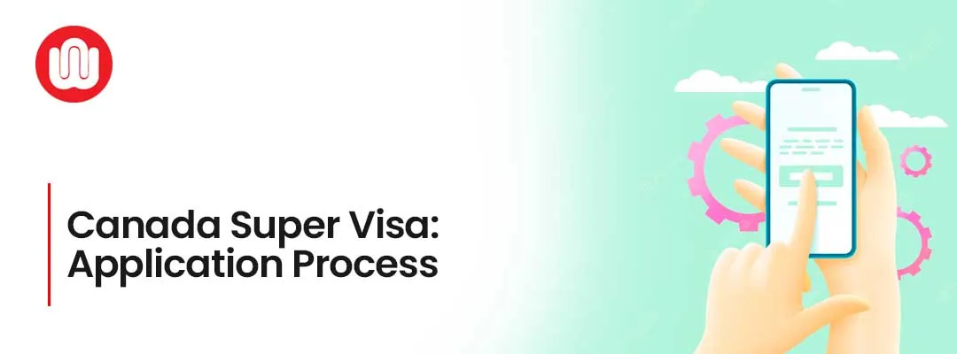 Canada Super Visa: Application Process