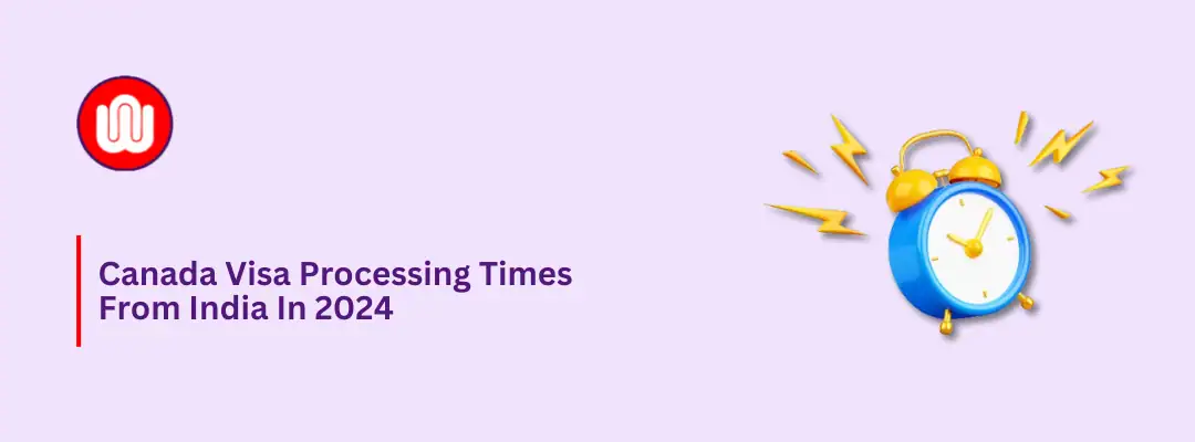 Canada Visa Processing Times from India in 2024