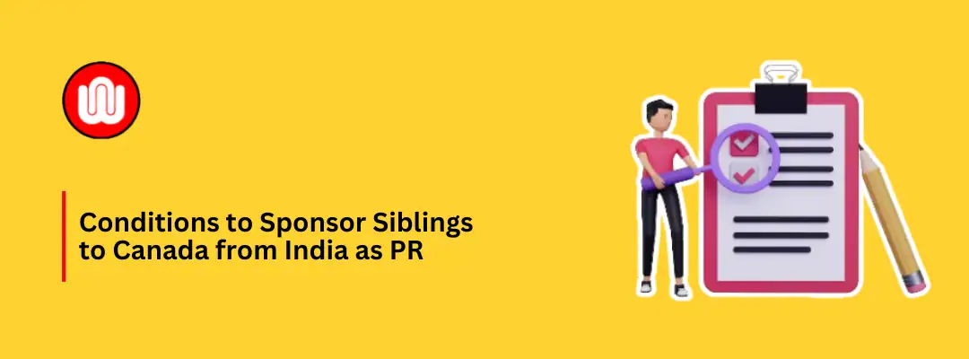 Conditions to Sponsor Siblings to Canada from India as PR