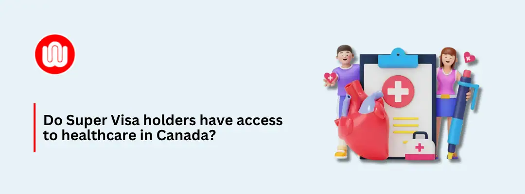 Do Super Visa holders have access to healthcare in Canada?