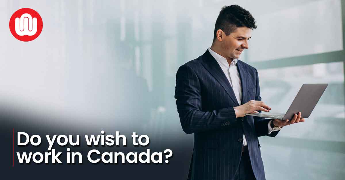 Do you wish to work in Canada?