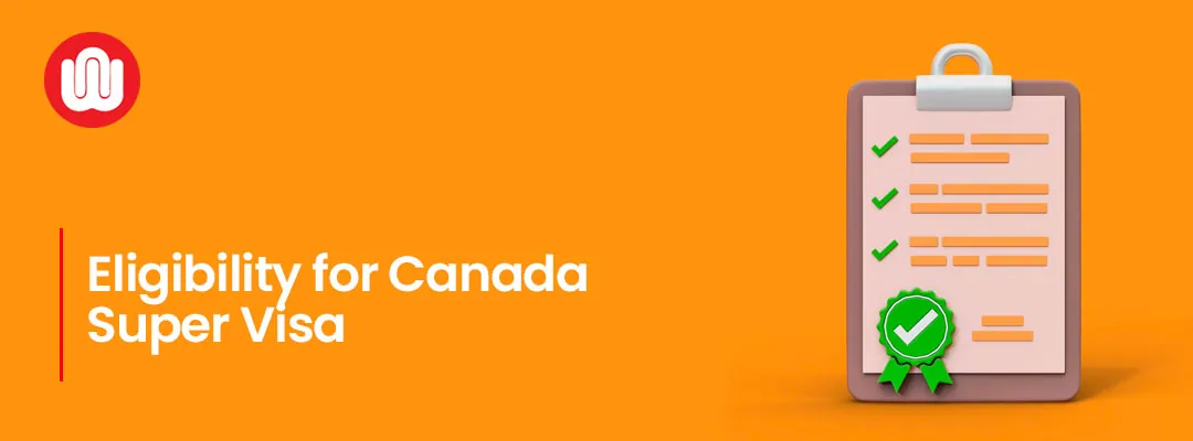 Eligibility for Canada Super Visa 