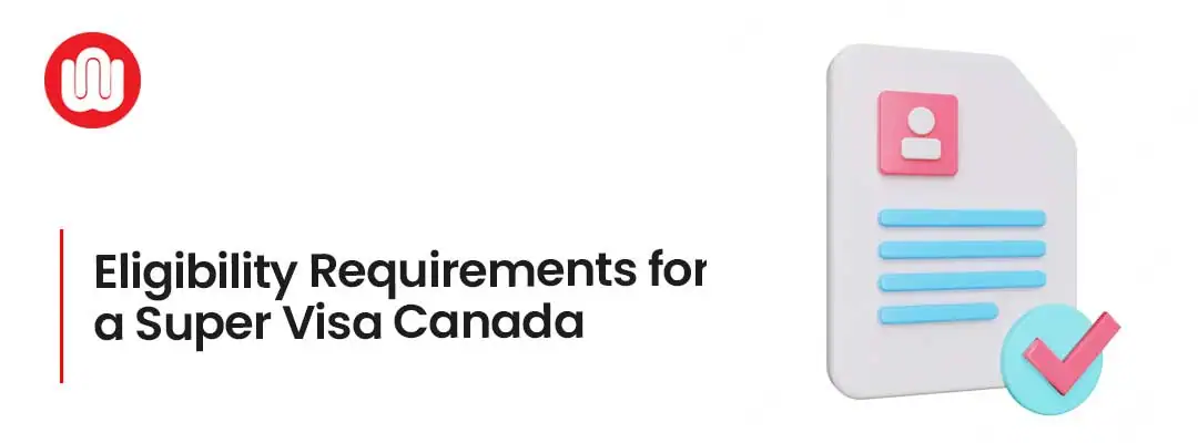 Eligibility Requirements for a Super Visa Canada