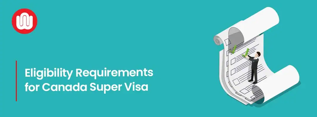 Eligibility Requirements for Canada Super Visa