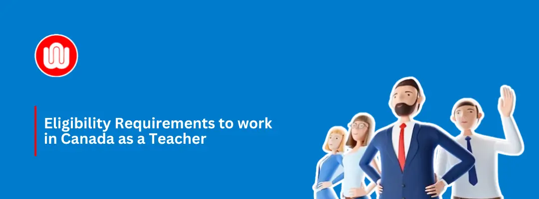 Eligibility Requirements to work in Canada as a teacher