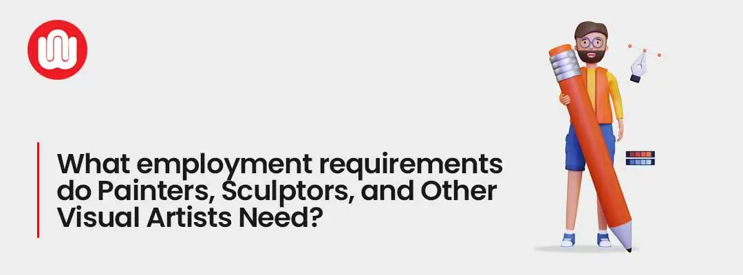 What Employment Requirements Do Painters, Sculptors, and Other Visual Artists Need?