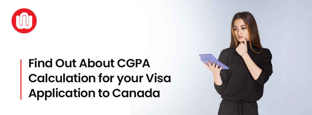 Find Out About CGPA Calculation for your Visa Application to Canada