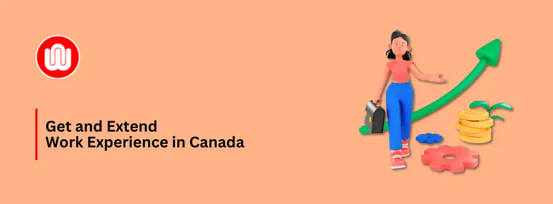 Get and extend Work Experience in Canada