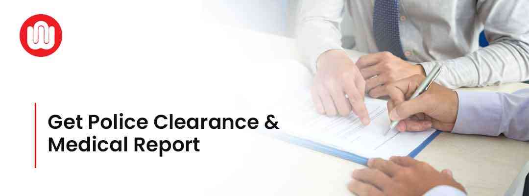 Get Police Clearance and Medical Report