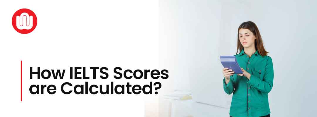 How IELTS Scores are Calculated?