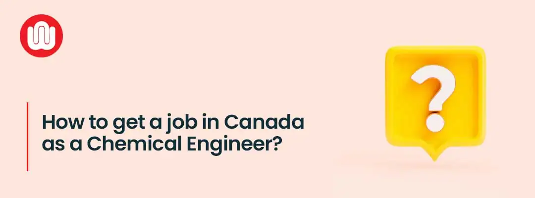 How to get a job in Canada as a Chemical Engineer?