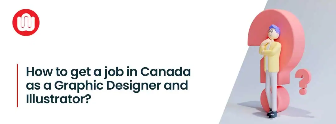 How to get a job in Canada as a Graphic Designer and Illustrator?
