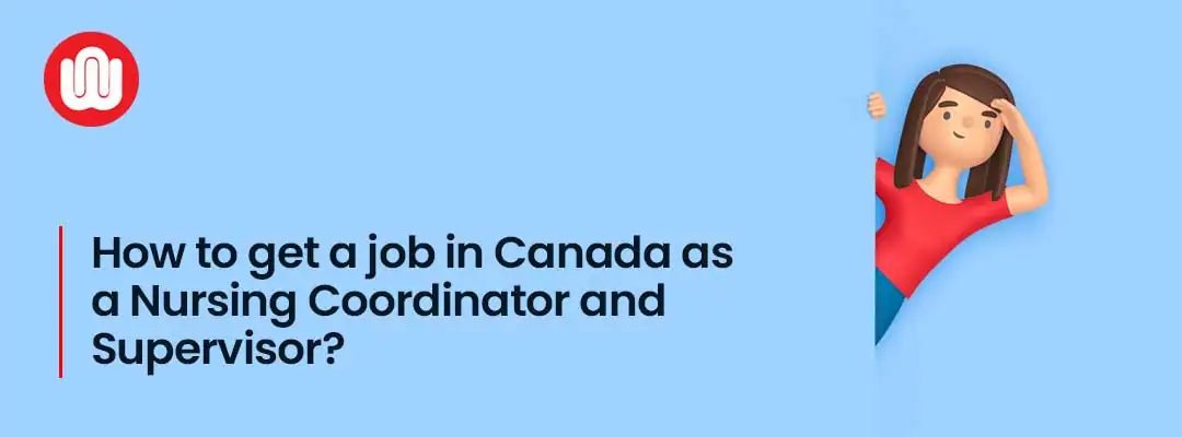 How to get a job in Canada as a Nursing Coordinator and Supervisor?