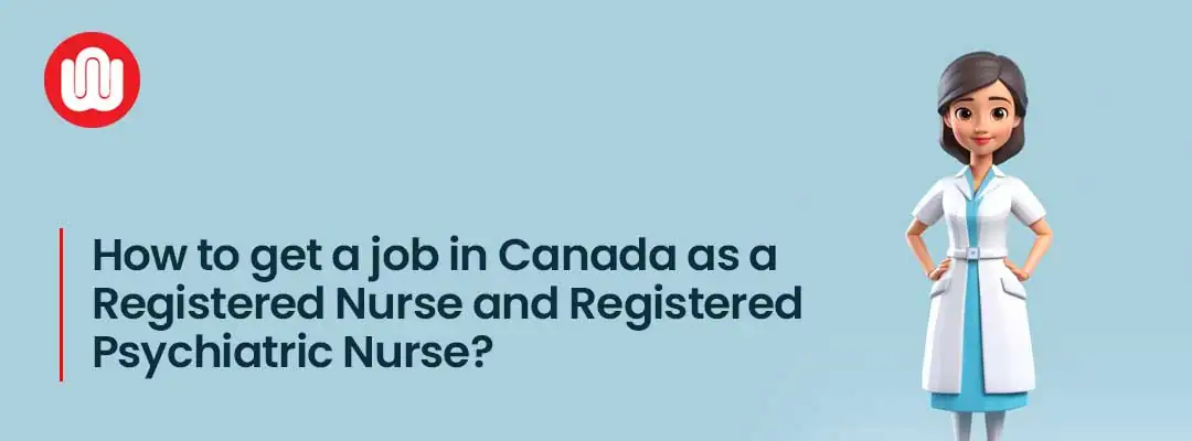 How to get a job in Canada as a Registered Nurse and Registered Psychiatric Nurse?
