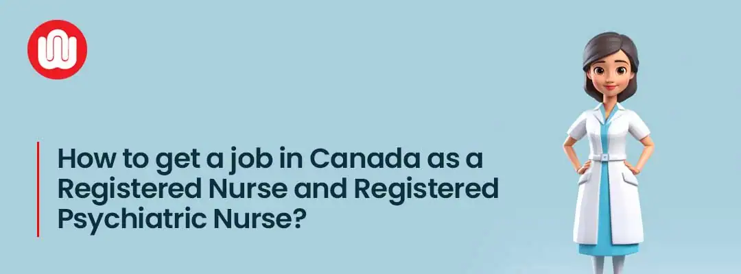 How to get a job in Canada as a Registered Nurse and Registered Psychiatric Nurse?
