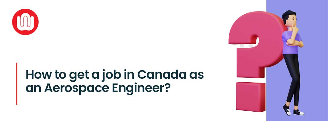 How to get a job in Canada as an Aerospace Engineer?
