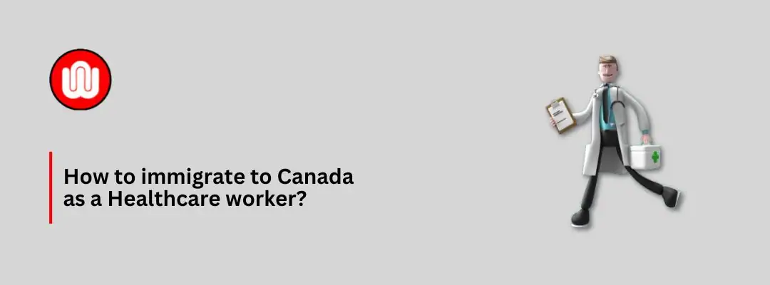 How to immigrate to Canada as a Healthcare worker?