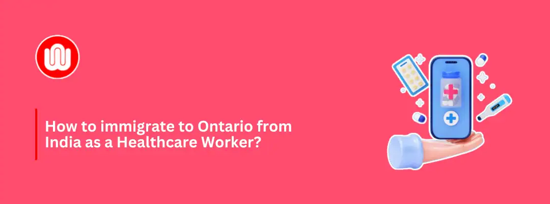 How to immigrate to Ontario from India as a Healthcare Worker?