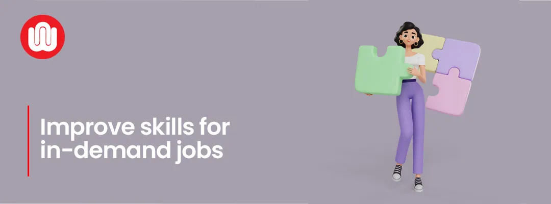 Improve skills for in-demand jobs