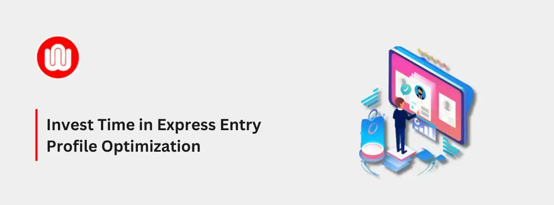Invest Time in Express Entry Profile Optimization