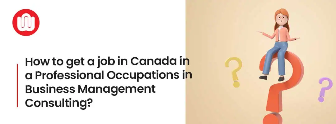 How to get a job in Canada in a Professional Occupations in Business Management Consulting?