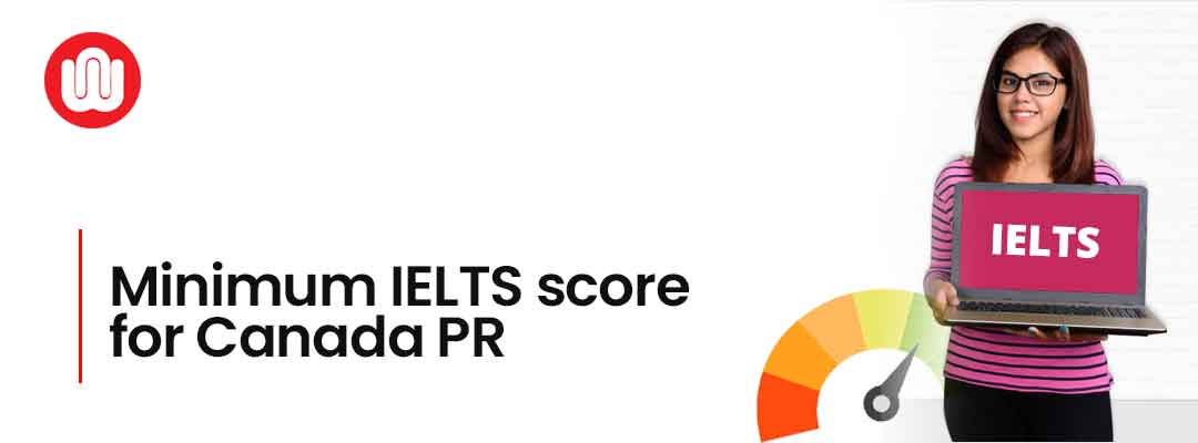 minimum IELTS score for Canada pr