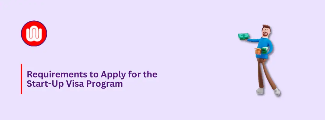 Requirements to Apply for the Start-Up Visa Program 