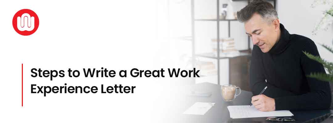 Steps to Write a Great Work Experience Letter