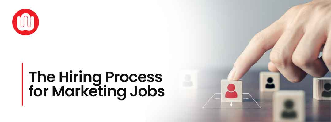 The Hiring Process for Marketing Jobs