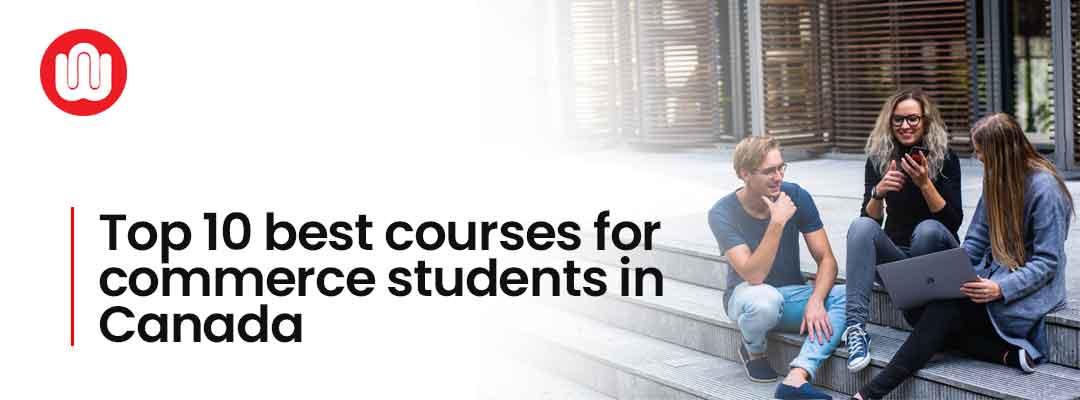 Top 10 best courses for commerce students in Canada