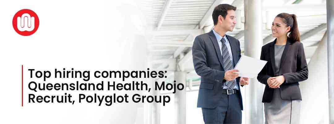 Top hiring companies: Queensland Health, Mojo Recruit, Polyglot Group