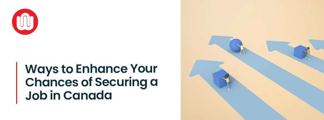 Ways to Enhance Your Chances of Securing a Job in Canada
