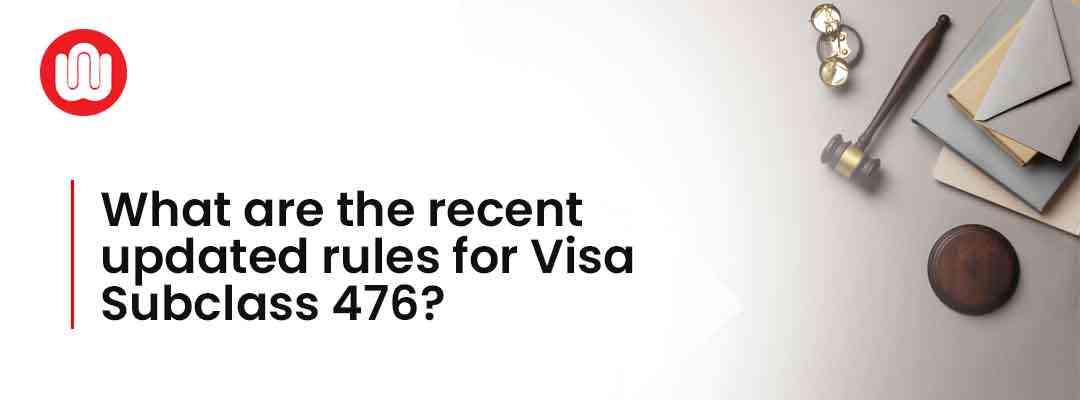 What are the recent updated rules for Visa Subclass 476?