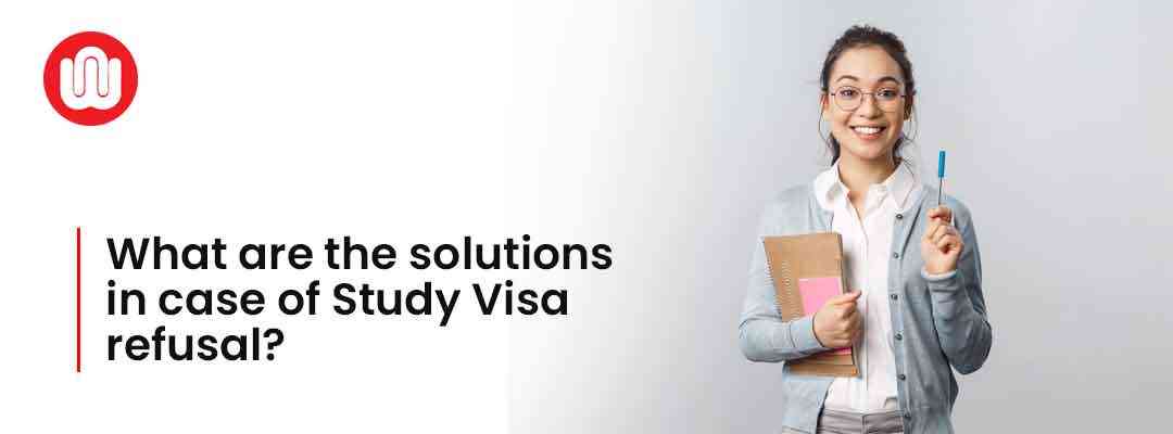 What are the solutions in case of Study Visa refusal?