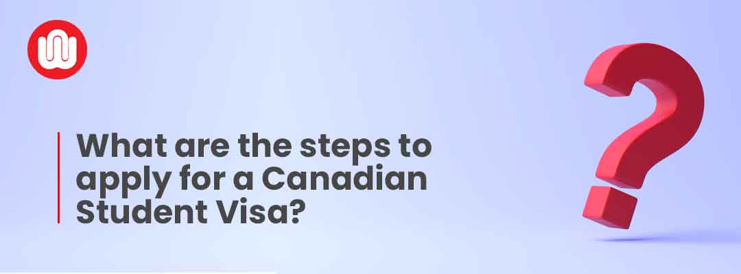 What are the steps to apply for a Canadian Student Visa?