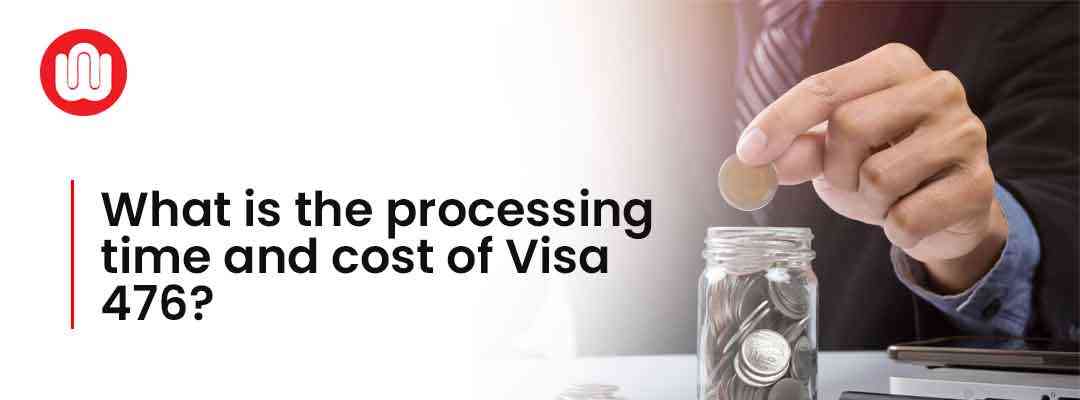 What are the processing time and cost of Visa 476?