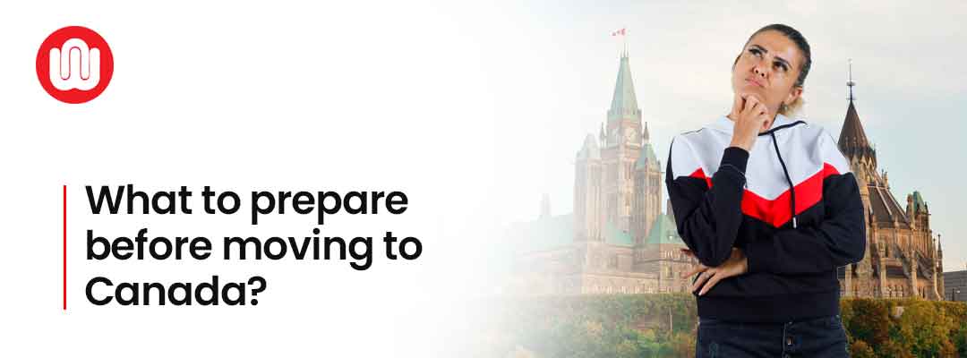 What to prepare before moving to Canada?