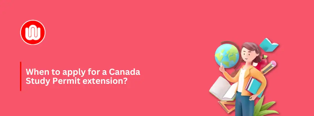 When to apply for a Canada Study Permit extension?