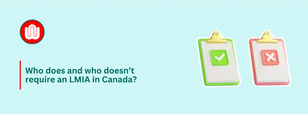 Who does and who doesn’t require an LMIA in Canada?
