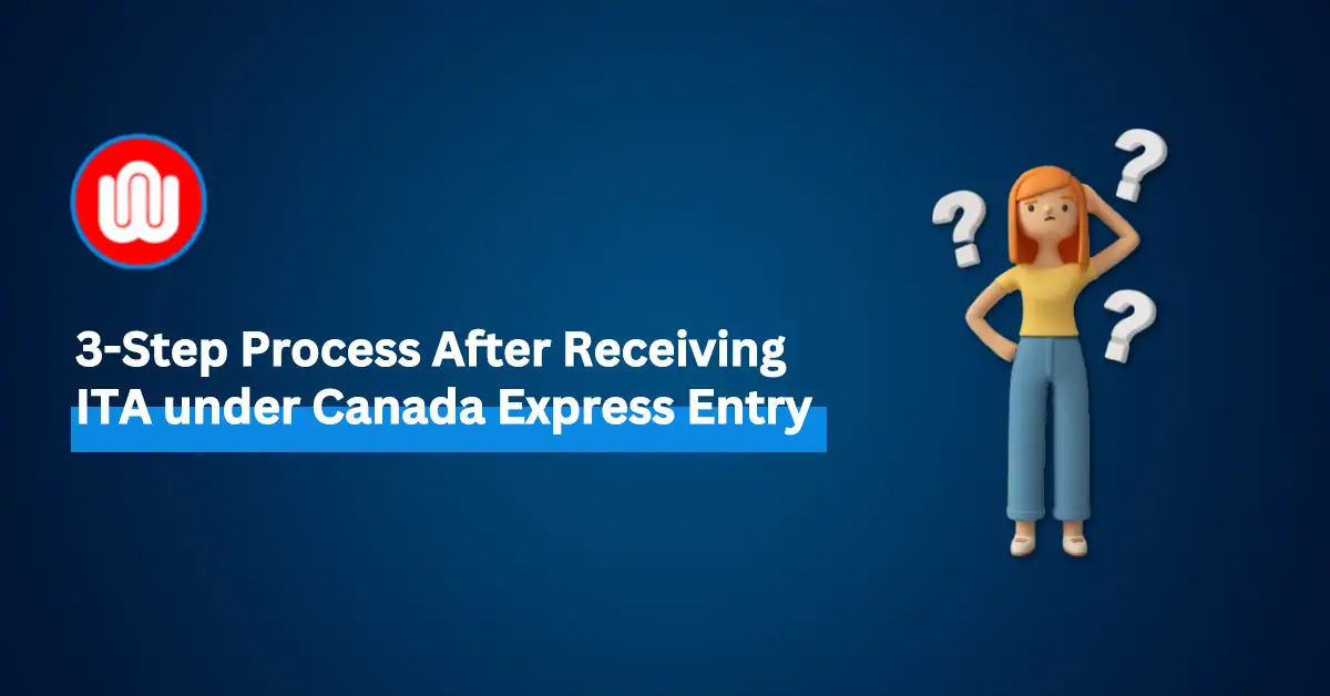 3-Step Process After Receiving ITA under Canada Express Entry