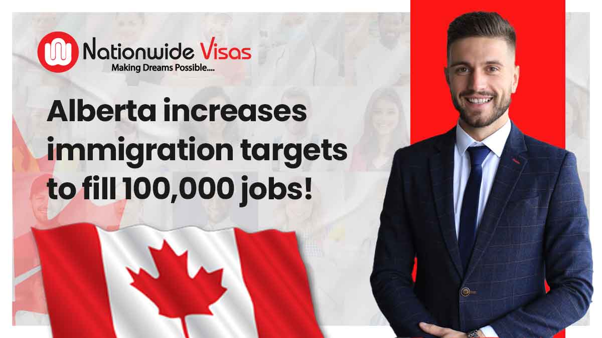 Alberta increases immigration targets to fill 100,000 jobs!