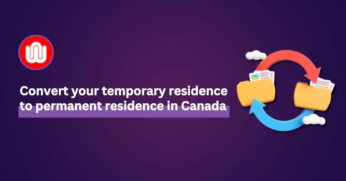 Canada Immigration: From Temporary Resident to Permanent Residence