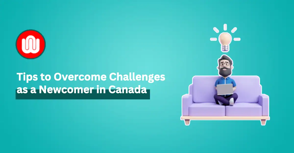 How to overcome challenges as a newcomer in Canada?