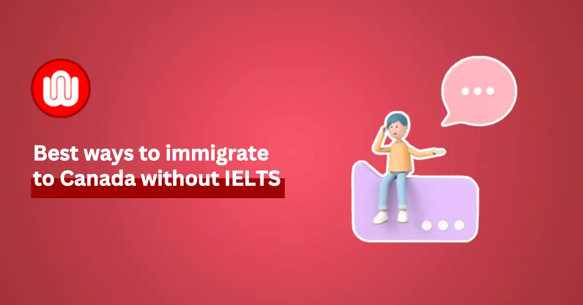 Immigrate to Canada from India without IELTS