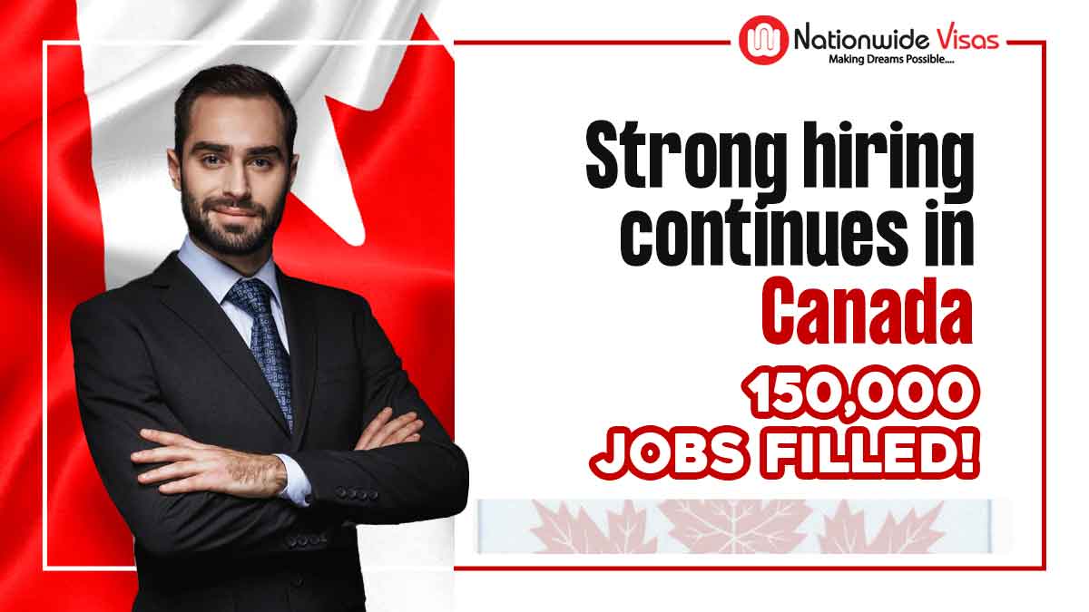 Strong hiring continues in Canada | 150,000 jobs filled!
