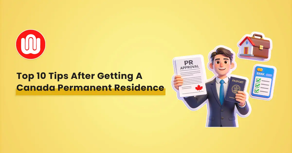 Top 10 Tips After Approval as a Permanent Resident of Canada