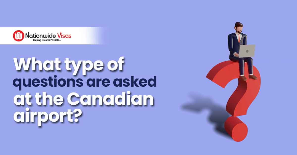 What type of questions are asked at the Canadian airport?